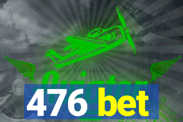 476 bet